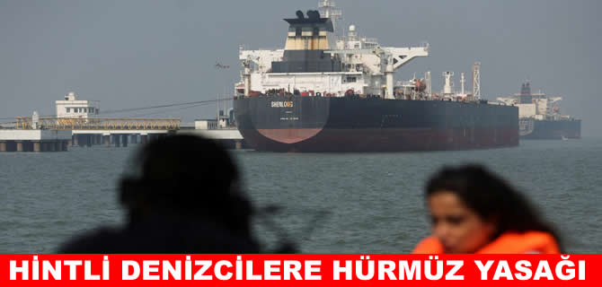 Hindistan denizcilerine Hürmüz’den geçişi yasakladı