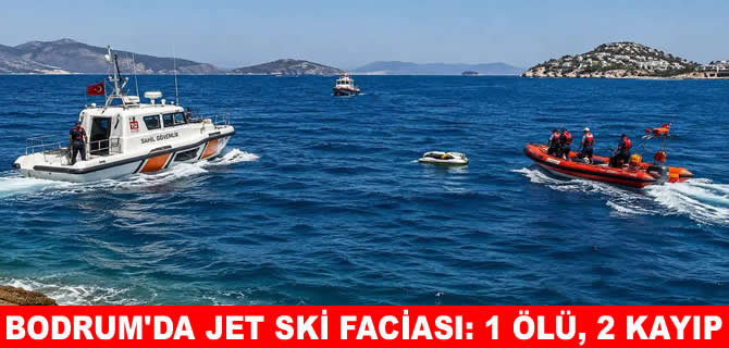 Bodrum'da jet ski faciası! 1 ölü 2 kayıp
