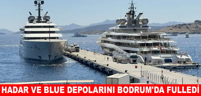 Hadar ve Blue’e Bodrum'da 21 tankerle 600 bin litre yakıt