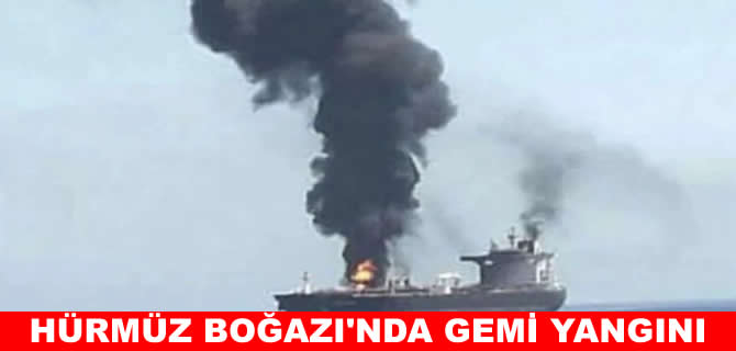 Hürmüz Boğazı'nda bir gemide yangın çıktı