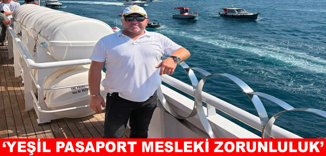 Denizcilerin vize sıkıntısı: Yeşil pasaport mesleki zorunluluk!