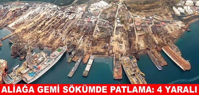 Aliağa Gemi Söküm’de patlama! Dört işçi yaralandı
