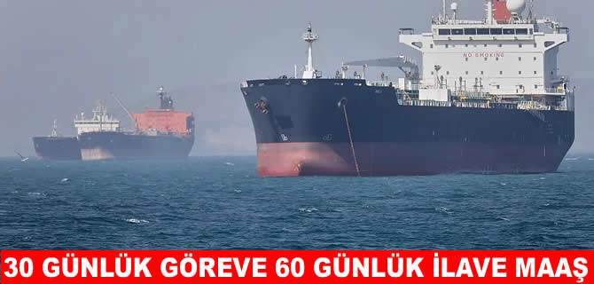 Tankerlerde Hürmüz krizi: 30 günlük göreve 6 aylık maaş