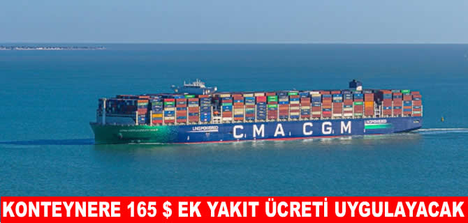 CMA CGM konteynerlere 165 dolara kadar ek fatura çıkardı