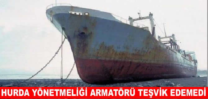 Hurda yönetmeliği armatörü hayal kırıklığına uğrattı