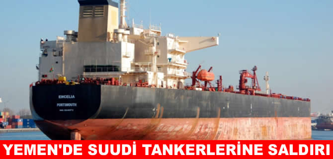 Yemen'den Suudi petrol tankerlerine füze ve İHA saldırısı