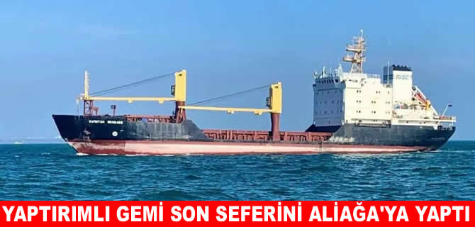 Kapitan Yakovlev’ın son durağı Aliağa geri dönüşüm oldu