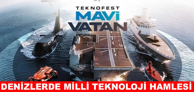 TEKNOFEST Mavi Vatan'da deniz teknolojileri ile başlıyor