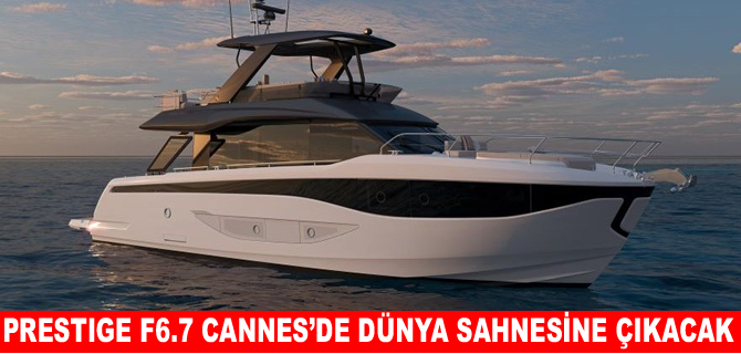 PRESTIGE F6.7 dünya prömiyerini Cannes’da gerçekleştirecek