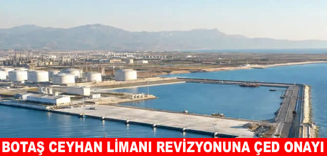 BOTAŞ Ceyhan Limanı’nda revizyona ÇED onayı