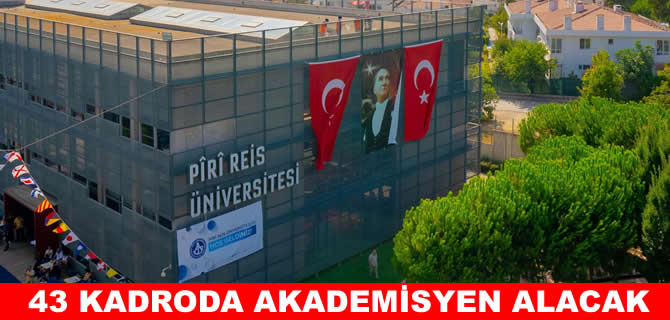 Piri Reis Üniversitesi 43 kadroda akademisyen alacak