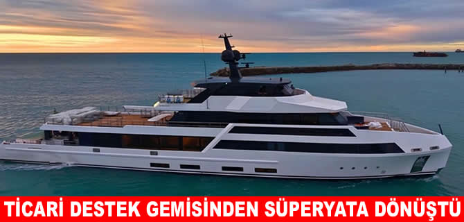 Enejota ticari destek gemisinden süperyata dönüştürüldü