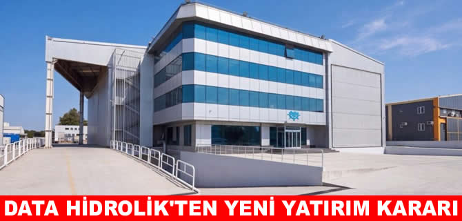 Data Hidrolik’ten 300 milyon TL’lik yeni fabrika yatırımı