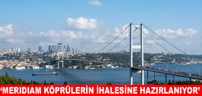 Fransız Meridiam, Boğaz köprüleri ihalesine hazırlanıyor iddiası