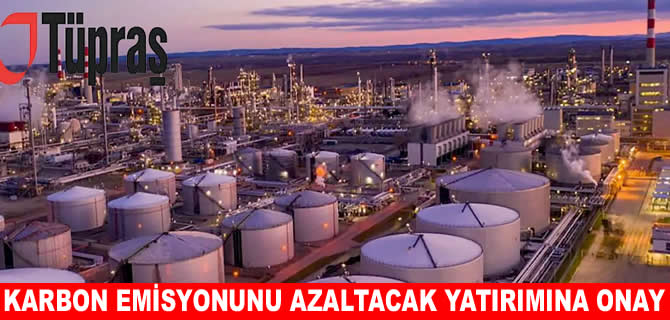 Tüpraş’ın karbon emisyonunu azaltacak yatırımına imar onayı