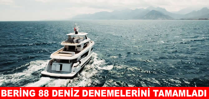 Üçüncü Bering 88 deniz denemelerini tamamladı