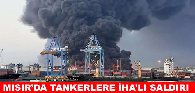 Dimyat’ta tanker yangınlarının arkasından kamikaze İHA çıktı!