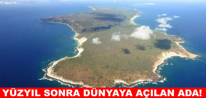 Yüzyıl sonra ilk kez dünyaya açılan gizemli ada!