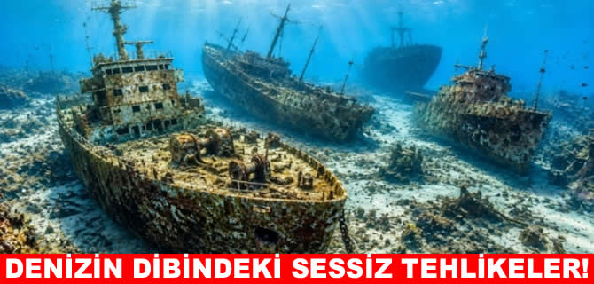 Denizlerin dibinde 8 bin 500 gemi petrol sızıntısı riskiyle çürüyor