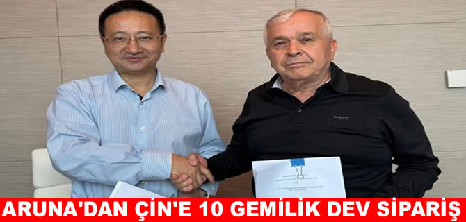 Aruna Denizcilik’ten Çin’e 10 gemilik sipariş