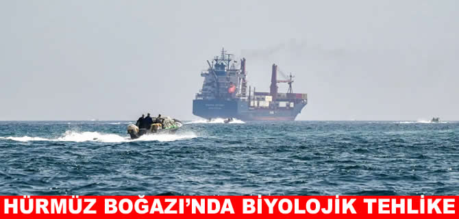 Hürmüz’de bekleyen gemiler biyolojik bombaya dönüşüyor