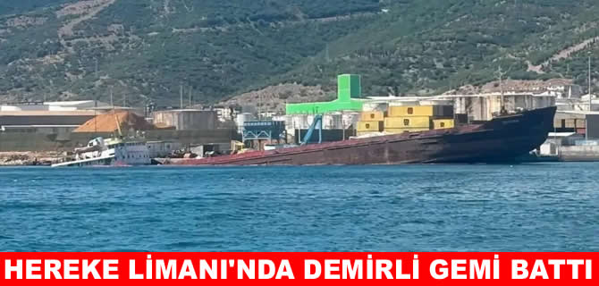 Hereke Limanı’nda demirli gemi battı
