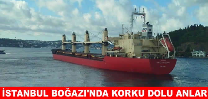 İstanbul Boğazı’nda korku dolu anlar