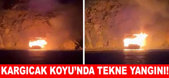 Kargıcak Koyu’nda tekne yangını!