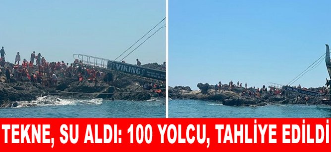 Tekne, su aldı: 100 yolcu, tahliye edildi