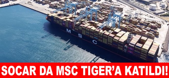 SOCAR da MSC Tiger’a katıldı!