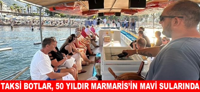 Taksi Botlar, 50 yıldır Marmaris’in mavi sularında