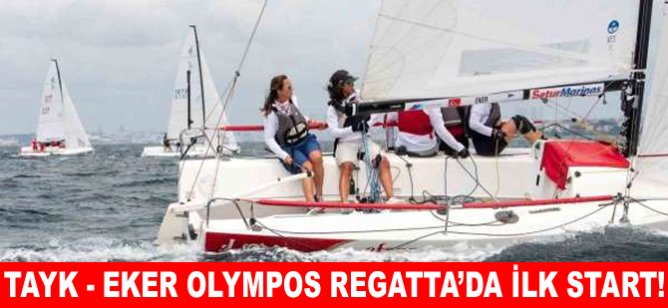 TAYK - Eker Olympos Regatta'da ilk start!