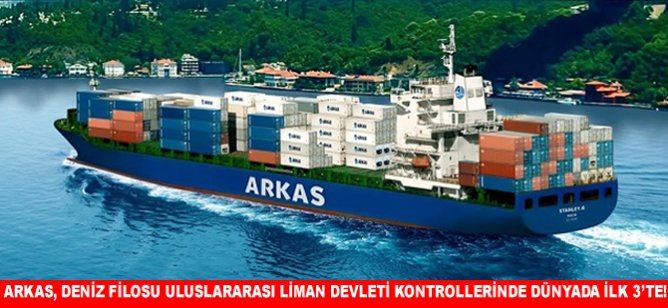 Arkas, Deniz Filosu Uluslararası Liman Devleti Kontrollerinde Dünyada İlk 3'te, Kendi Kategorisinde Lider!