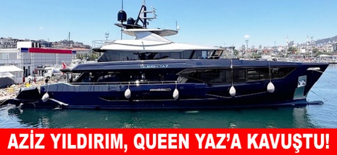 Aziz Yıldırım, Queen Yaz’a kavuştu!