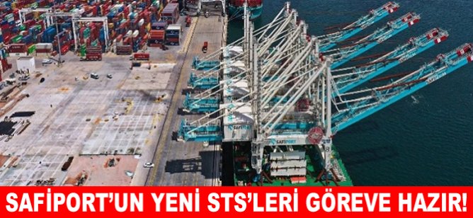 Safiport’un yeni STS’leri göreve hazır!