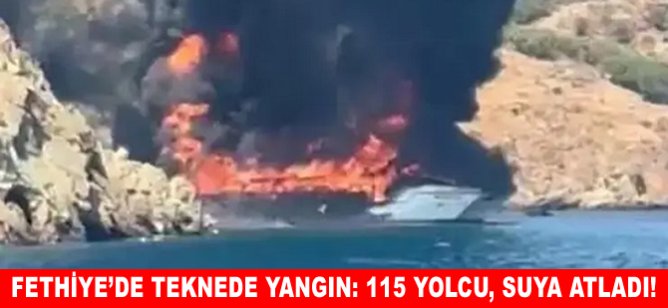 Fethiye’de teknede yangın: 115 yolcu, suya atladı!