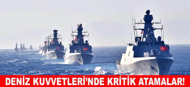 Deniz Kuvvetleri’nde kritik atamalar!