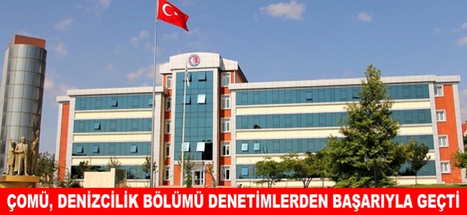 ÇOMÜ, Denizcilik Bölümü denetimlerden başarıyla geçti