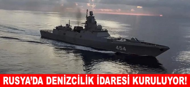 Rusya'da Denizcilik İdaresi kuruluyor!