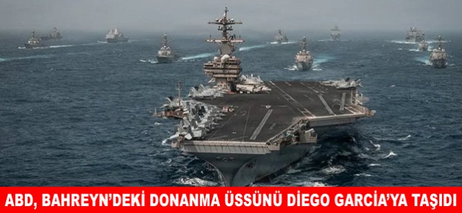 ABD, Bahreyn'deki donanma üssünü Diego Garcia'ya taşıdı