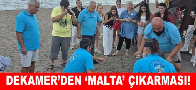 DEKAMER’den ‘Malta’ çıkarması!