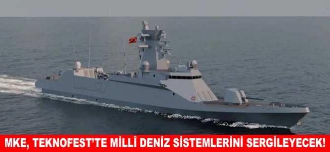 MKE, TEKNOFEST'te Millî Deniz Sistemlerini sergileyecek!