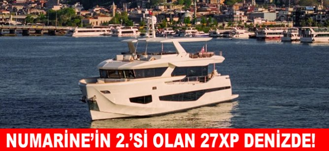 Numarine’in 2.’si olan 27XP denizde!
