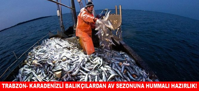 Trabzon- Karadenizli balıkçılardan av sezonuna hummalı hazırlık!