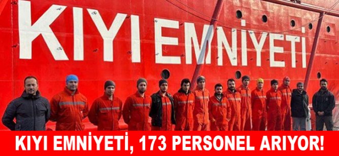 Kıyı Emniyeti, 173 personel arıyor!