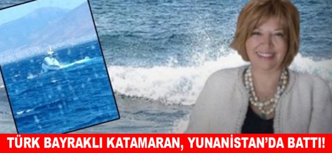 Türk bayraklı Katamaran, Yunanistan’da battı!