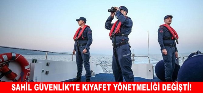 Sahil Güvenlik'te kıyafet yönetmeliği değişti!