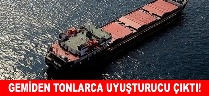 Gemiden tonlarca uyuşturucu çıktı!