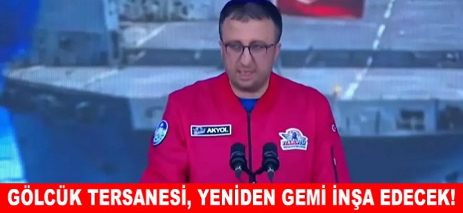 Gölcük Tersanesi, yeniden gemi inşa edecek!