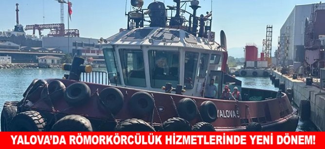 Yalova’da römorkörcülük hizmetlerinde yeni dönem!